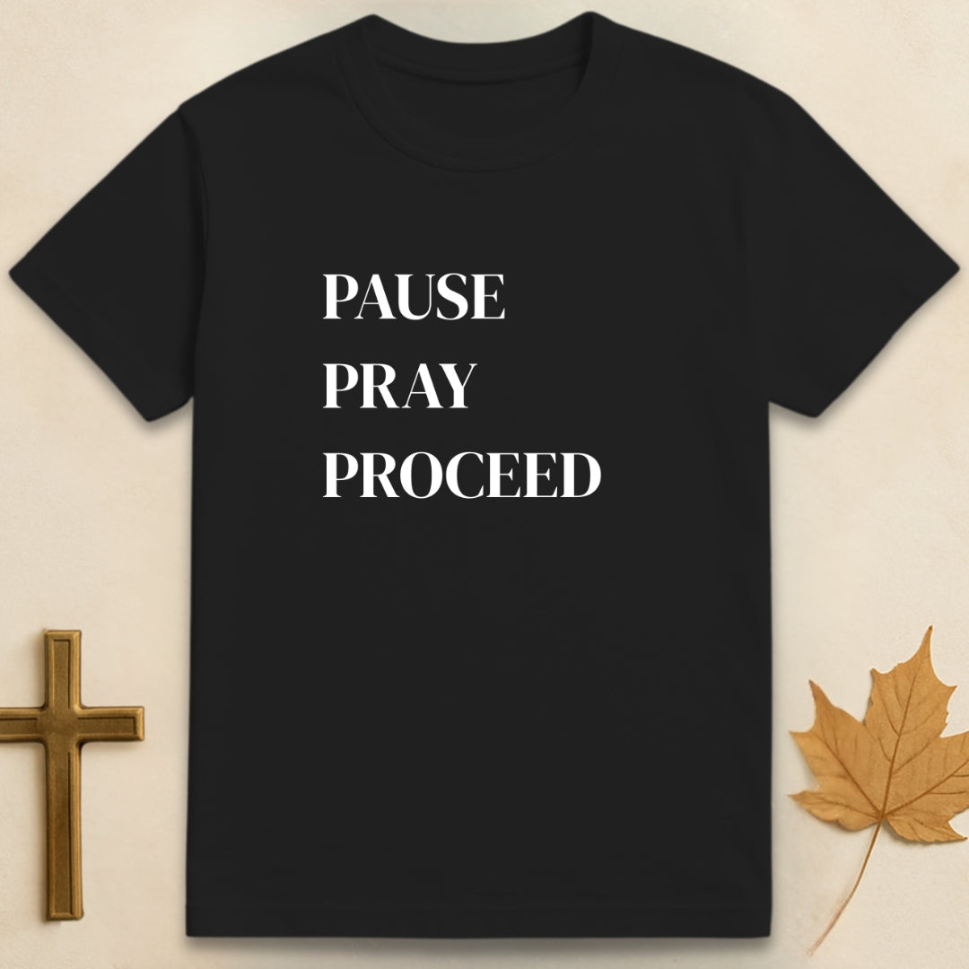 Pause Pray Proceed T-shirt