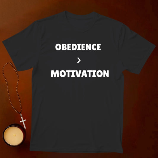 Obedience Over Motivation T-shirt