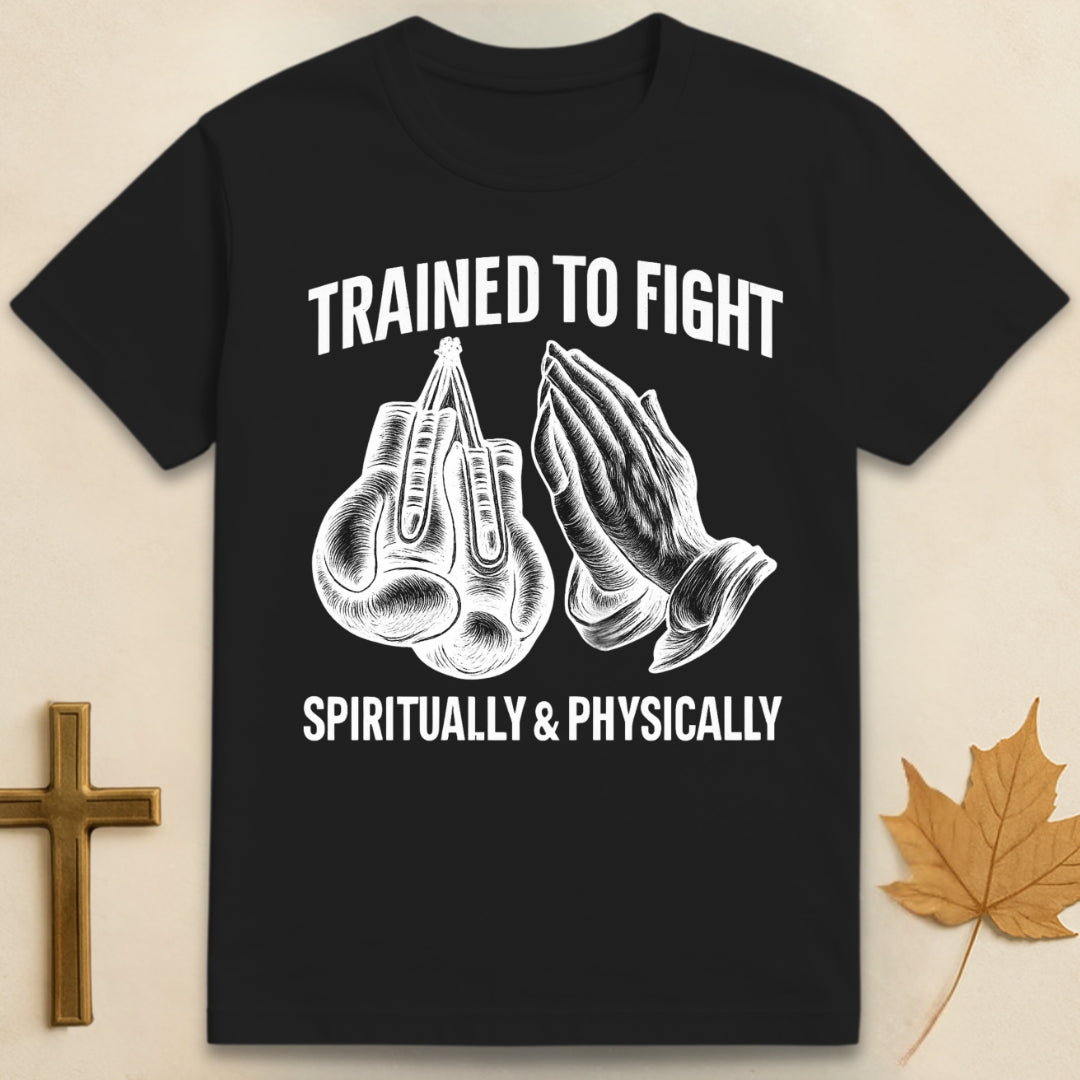 Trained To Fight T-shirt