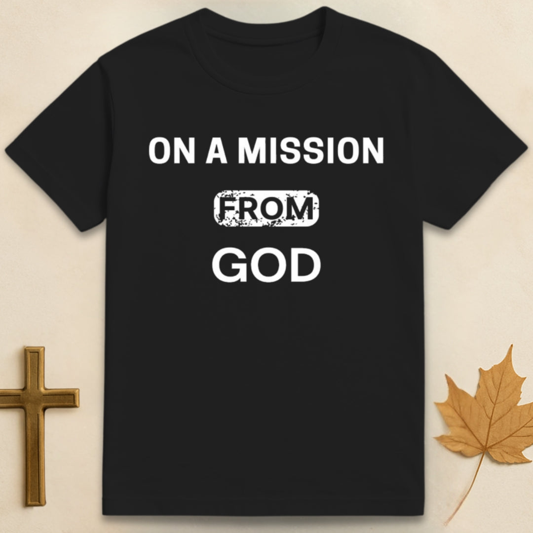 On A Mission From God T-shirt