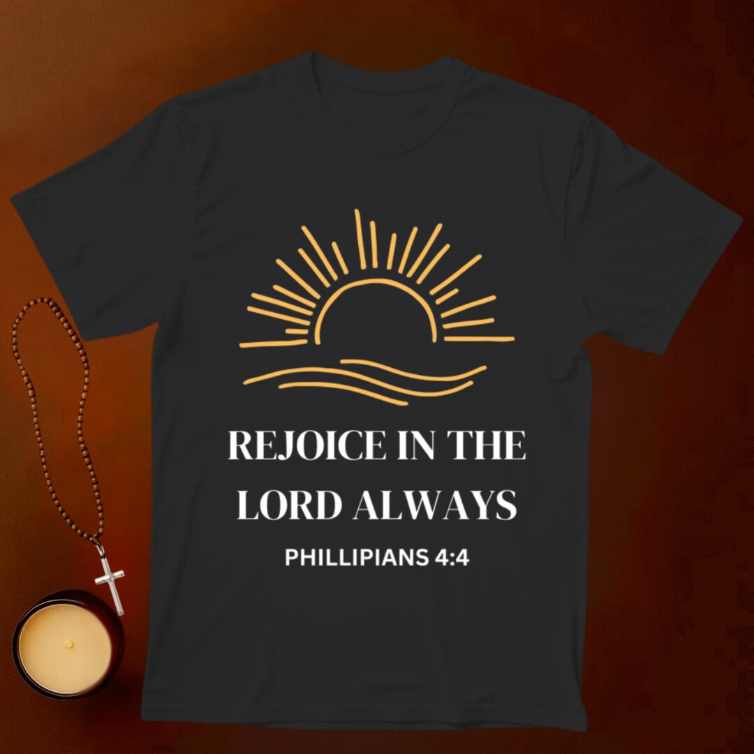 Rejoice In the Lord Always T-shirt