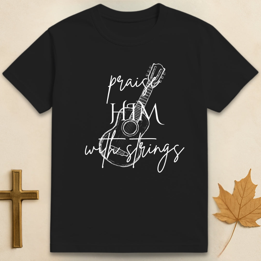 Praise Him With Strings T-shirt