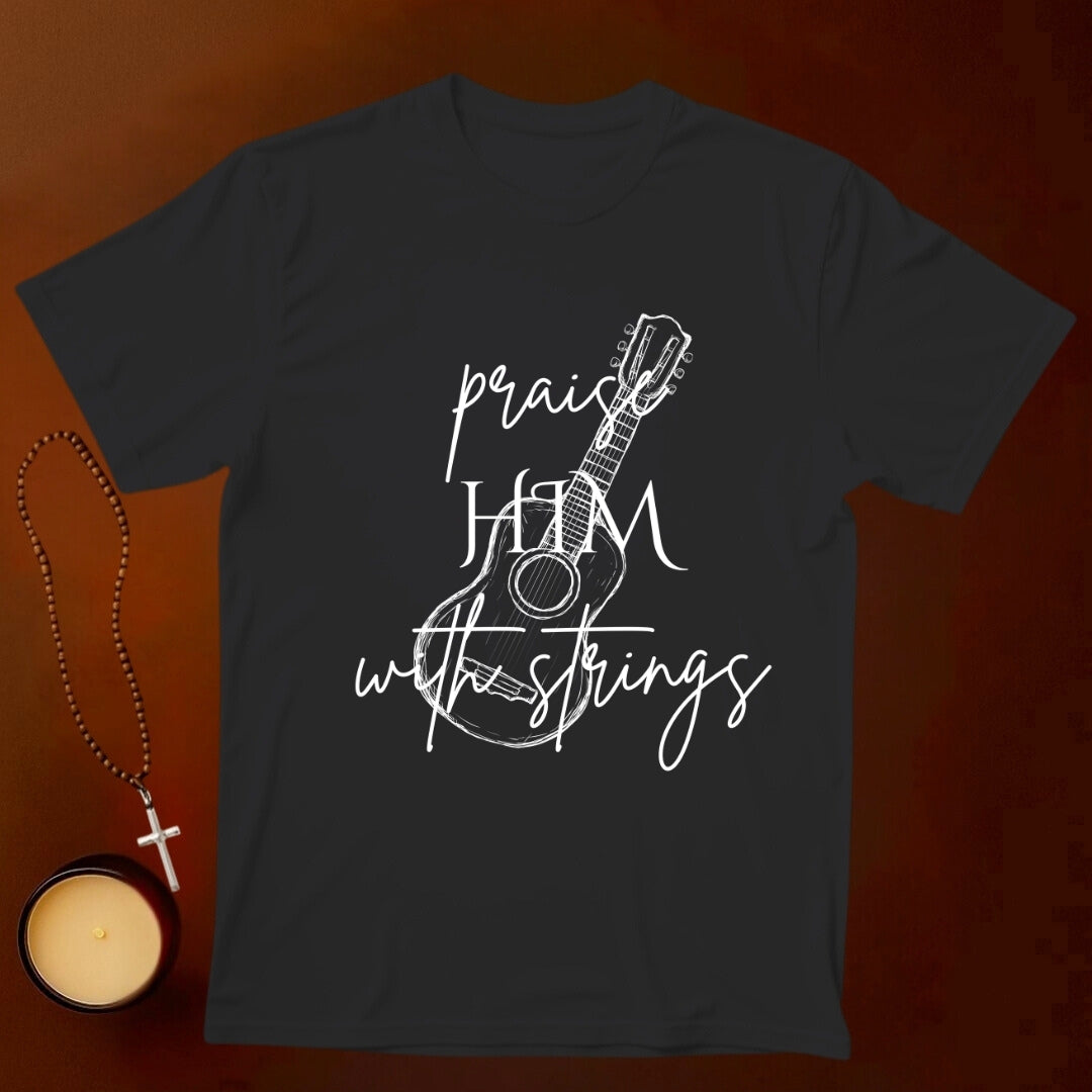 Praise Him With Strings T-shirt