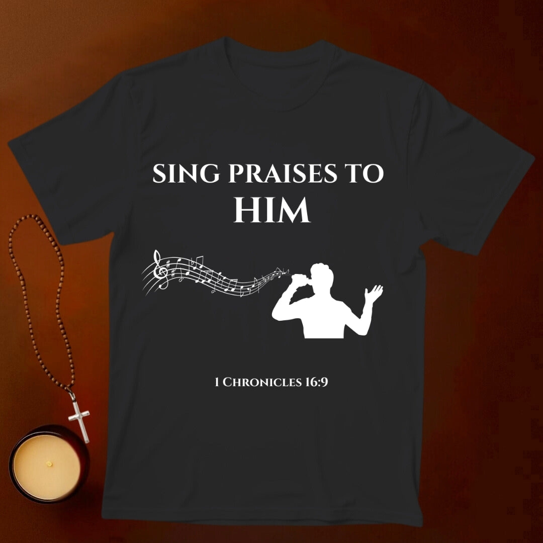 Sing Praises to Him T-shirt