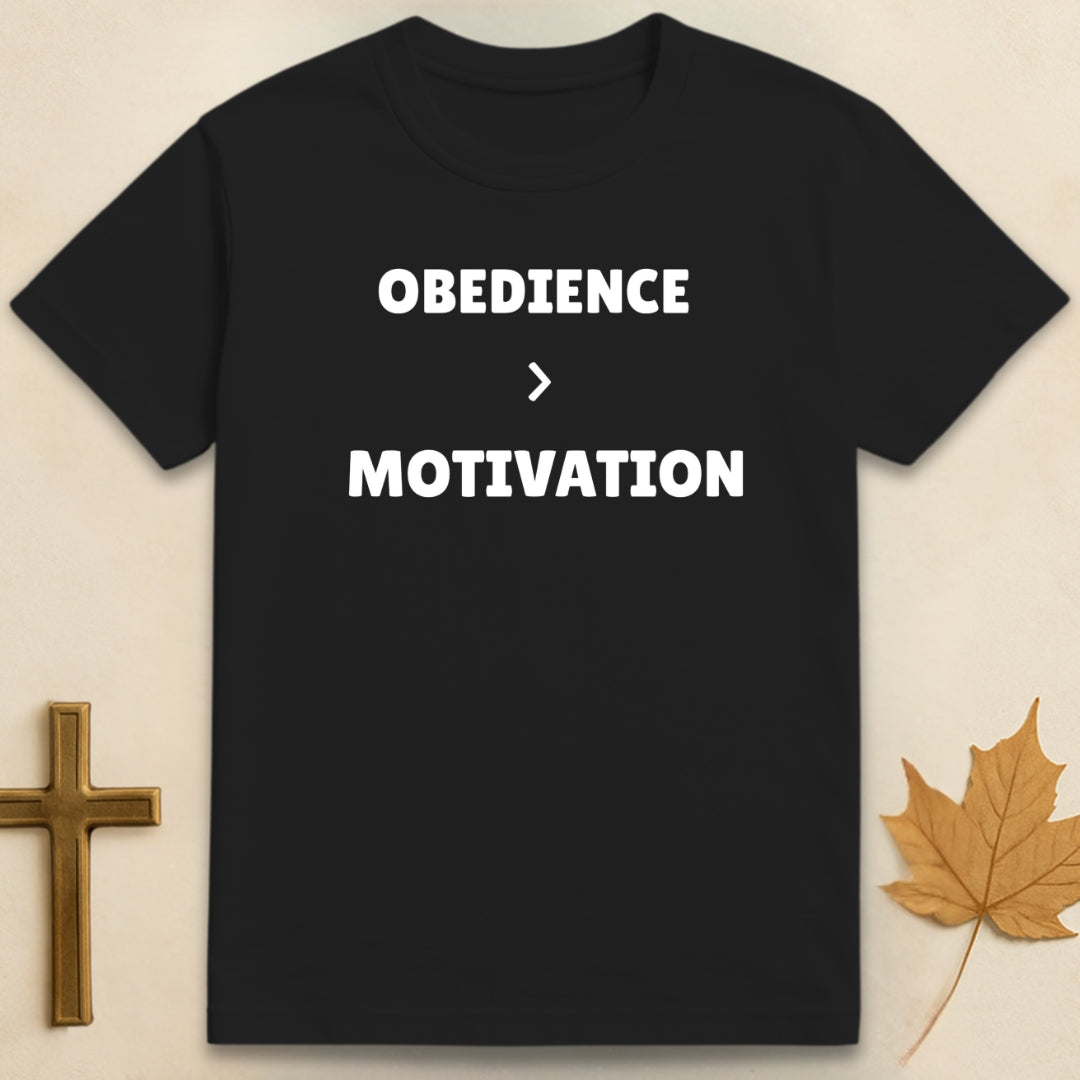 Obedience Over Motivation T-shirt
