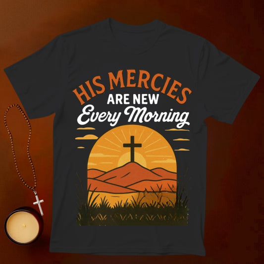 His Mercies Are New Every  Morning T-shirt