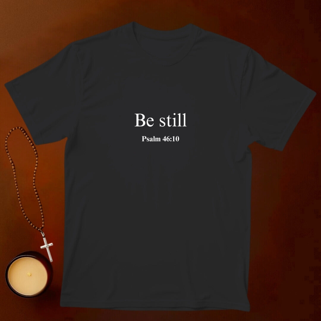 Be Still T-shirt