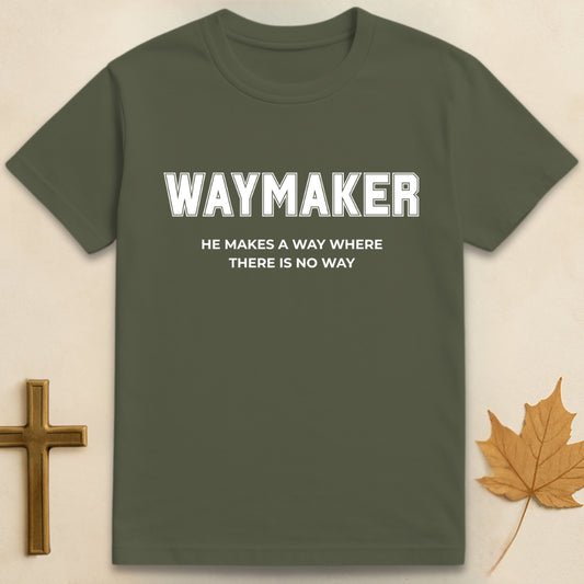 Military Green waymaker t-shirt with “Waymaker, He makes a way where there is no way” text design
